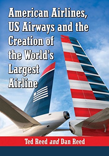 Cover for Ted Reed · American Airlines, US Airways and the Creation of the World's Largest Airline (Paperback Book) (2014)