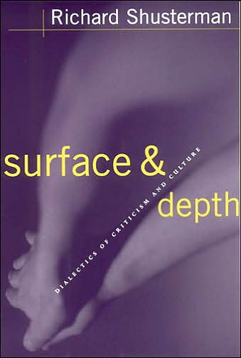 Surface and Depth: Dialectics of Criticism and Culture - Richard Shusterman - Books - Cornell University Press - 9780801486838 - June 12, 2002