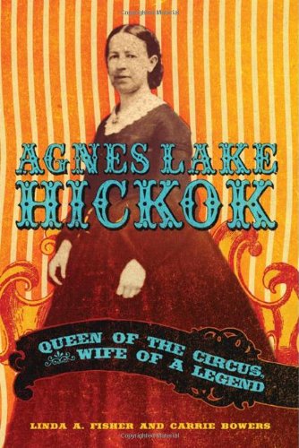 Cover for Linda A. Fisher · Agnes Lake Hickok: Queen of the Circus, Wife of a Legend (Hardcover Book) [First edition] (2020)