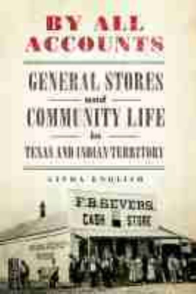 By All Accounts: General Stores and Community Life in Texas and Indian Territory - Race and Culture in the American West Series - Linda English - Books - University of Oklahoma Press - 9780806168838 - March 30, 2021