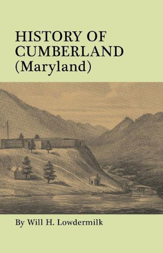 History of Cumberland (Maryland) - Will H. Lowdermilk - Books - Regional Publishing Company - 9780806379838 - June 12, 2012