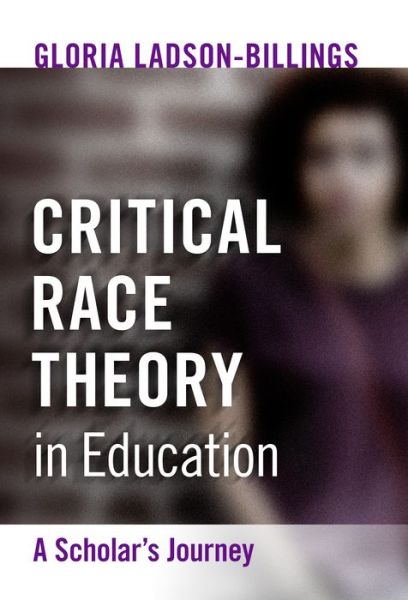 Cover for Gloria Ladson-Billings · Critical Race Theory in Education: A Scholar's Journey - Multicultural Education Series (Paperback Book) (2021)