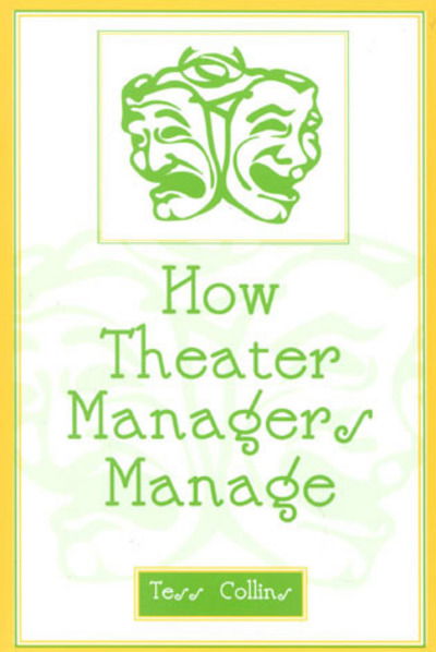 How Theater Managers Manage - Tess Collins - Books - Scarecrow Press - 9780810846838 - June 5, 2003