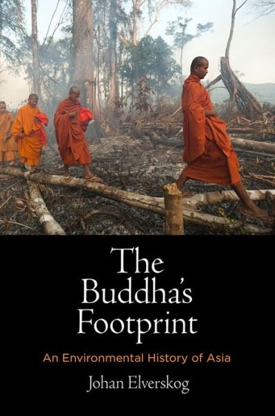 Cover for Johan Elverskog · The Buddha's Footprint: An Environmental History of Asia - Encounters with Asia (Gebundenes Buch) (2020)