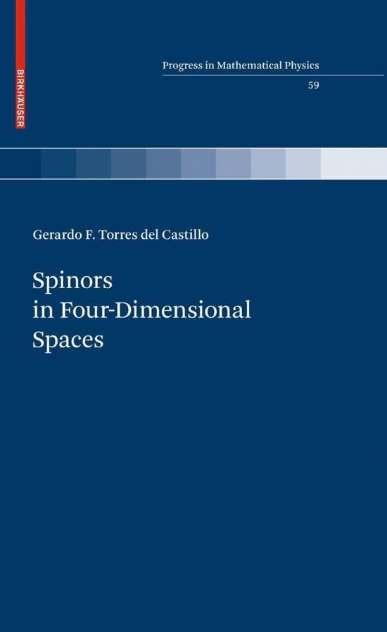 Spinors in Four-Dimensional Spaces - Progress in Mathematical Physics - Gerardo F. Torres del Castillo - Bøger - Birkhauser Boston Inc - 9780817649838 - 5. august 2010