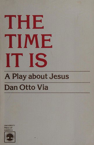 Cover for Dan O. Via · Time it is: A Play About Jesus (Hardcover Book) (1982)