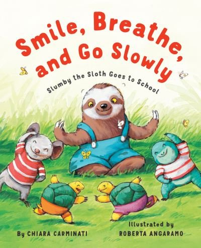 Cover for Chiara Carminati · Smile, Breathe, and Go Slowly: Slumby the Sloth Goes to School (N/A) (2022)