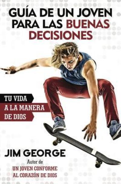 Cover for Jim George · Guia de Un Joven Para Las Buenas Decisiones (Pocketbok) (2017)