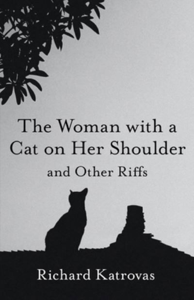 Cover for Richard Katrovas · The Woman with a Cat on Her Shoulder – and Other Riffs (Pocketbok) (2022)