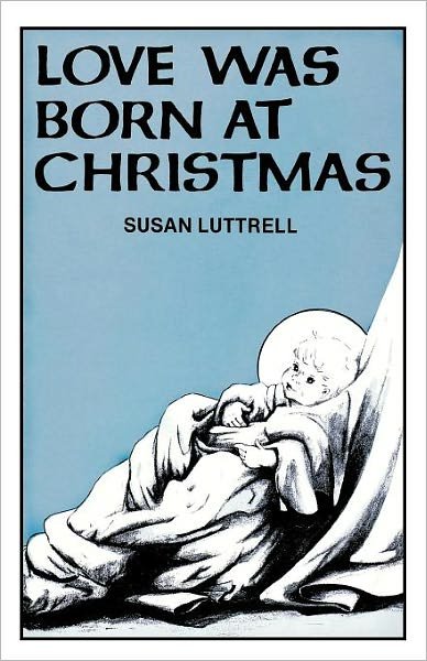 Cover for Luttrell · Love Was Born at Christmas (Pocketbok) (1981)