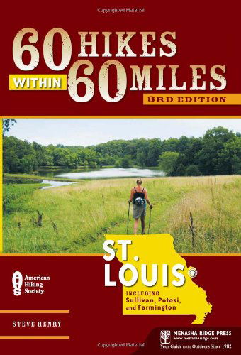 60 Hikes Within 60 Miles: St. Louis: Including Sullivan, Potosi, and Farmington - Steve Henry - Książki - Menasha Ridge Press Inc. - 9780897328838 - 15 czerwca 2010