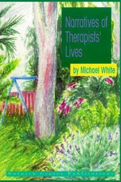 Narratives of Therapists' Lives - Michael White - Boeken - Dulwich Centre Publications - 9780958667838 - 1 december 1997