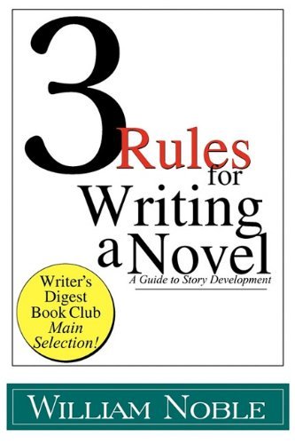 Cover for William Noble · Three Rules for Writing a Novel: a Guide to Story Development (Paperback Book) (2011)