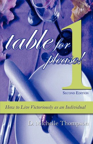 Cover for D. Michelle Thompson · Table for 1, Please: How to Live Victoriously as an Individual (Paperback Book) (2009)