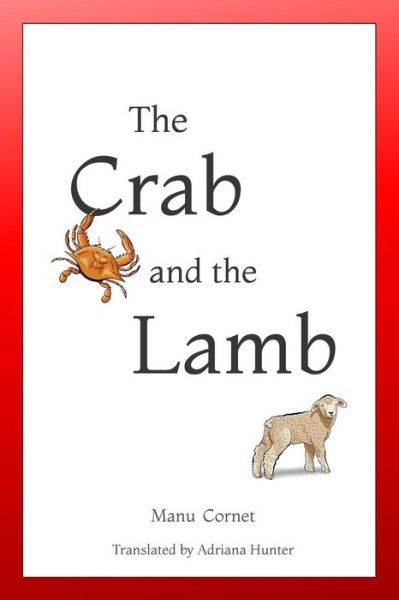 The Crab and the Lamb - Manu Cornet - Böcker - Manu Cornet - 9780988523838 - 10 november 2012