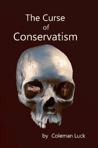 Cover for Coleman Luck · The Curse of Conservatism (Paperback Book) (2013)