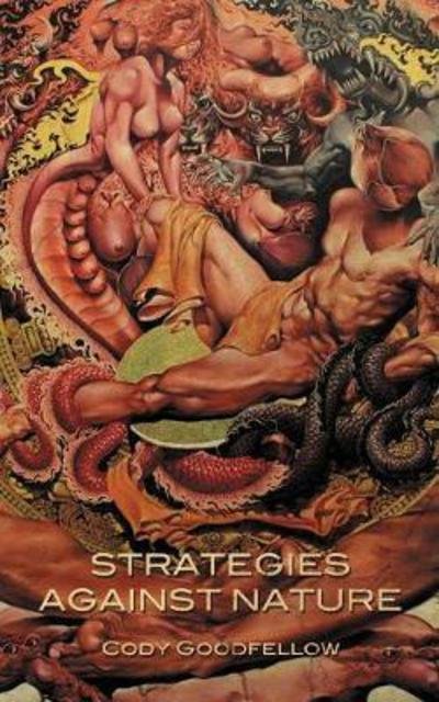 Cover for Cody Goodfellow · Strategies Against Nature (Paperback Book) (2016)