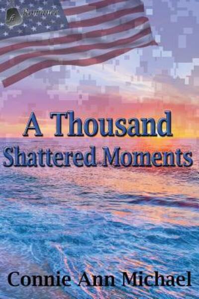 Cover for Connie Ann Michael · A Thousand Shattered Moments (Pocketbok) (2016)