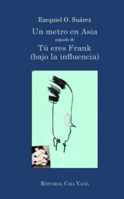 Ezequiel O Suarez · Un metro en Asia / Tu eres Frank (bajo la influencia) (Paperback Book) (2024)