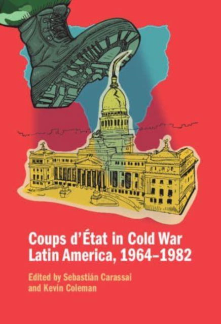 Coups d'Etat in Cold War Latin America, 1964–1982 (Hardcover Book) (2024)