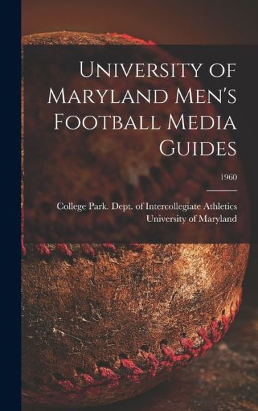 Cover for College Park University of Maryland · University of Maryland Men's Football Media Guides; 1960 (Hardcover Book) (2021)