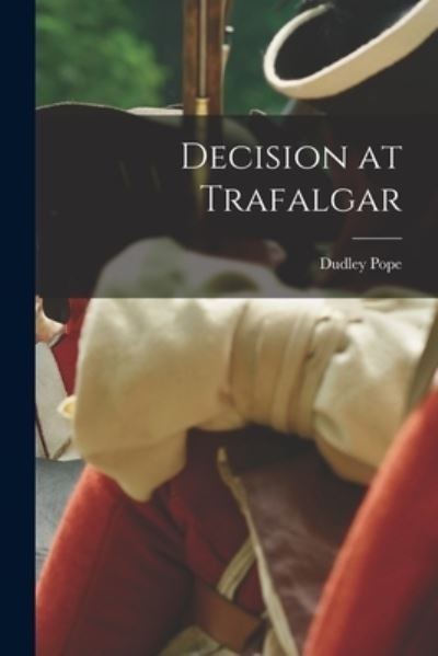 Cover for Dudley Pope · Decision at Trafalgar (Paperback Book) (2021)