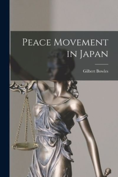 Cover for Gilbert 1869-1960 Bowles · Peace Movement in Japan (Pocketbok) (2021)