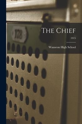 Cover for Ohio) Wauseon High School (Wauseon · The Chief; 1915 (Pocketbok) (2021)