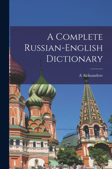 Cover for A Aleksandrov · A Complete Russian-English Dictionary (Paperback Book) (2022)