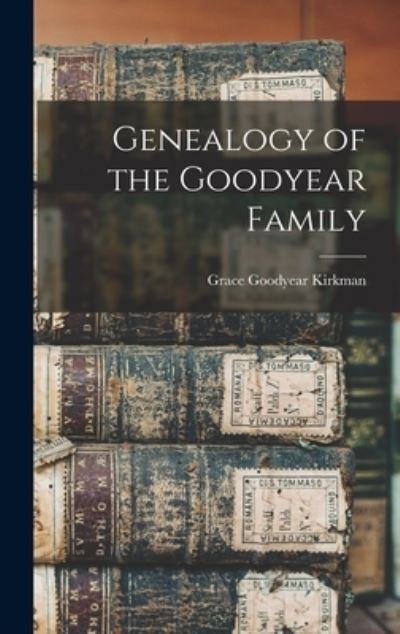 Cover for Grace Goodyear Kirkman · Genealogy of the Goodyear Family (Bog) (2022)