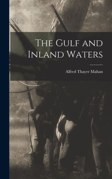 Cover for Alfred Thayer Mahan · Gulf and Inland Waters (Book) (2022)