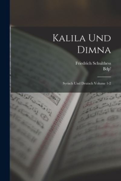 Cover for Bdp' · Kalila und Dimna; Syrisch und Deutsch Volume 1-2 (Buch) (2022)