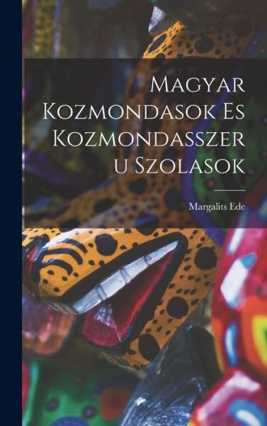 Cover for Margalits Ede · Magyar Kozmondasok Es Kozmondasszeru Szolasok (Book) (2022)
