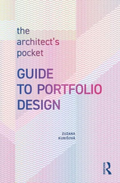 Zuzana Kubisova · The Architect’s Pocket Guide to Portfolio Design (Paperback Book) (2024)