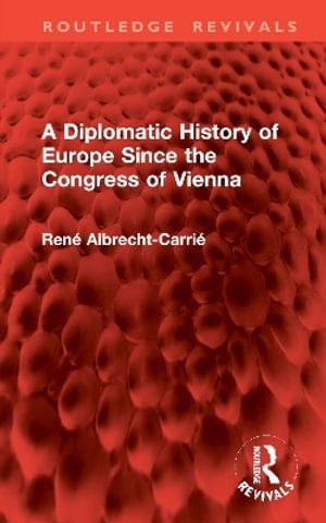 Cover for Rene Albrecht-Carrie · A Diplomatic History of Europe Since the Congress of Vienna - Routledge Revivals (Hardcover Book) (2025)