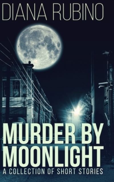 Cover for Diana Rubino · Murder By Moonlight (Hardcover Book) (2021)