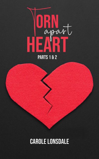 Cover for Carole Lonsdale · Torn Apart Heart: Parts 1 and 2 (Paperback Book) (2024)