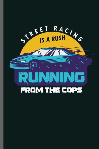 Street Racing is a rush Running From the Cops - Carl Thomas - Böcker - Independently Published - 9781072416838 - 6 juni 2019