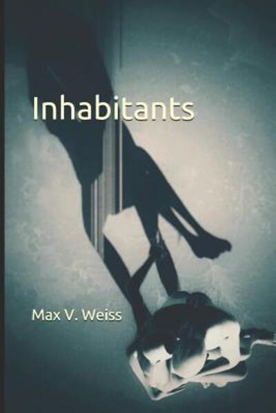 Cover for Max V. Weiss · Inhabitants (Paperback Book) (2019)