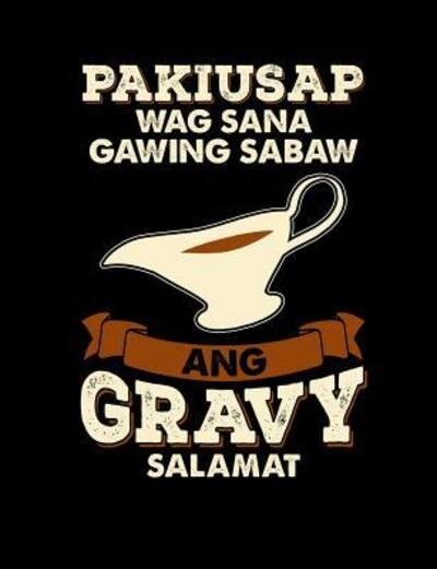 Cover for Punny Notebooks · Pakiusap Wag Sana Gawing Sabaw Ang Gravy Salamat (Paperback Bog) (2019)