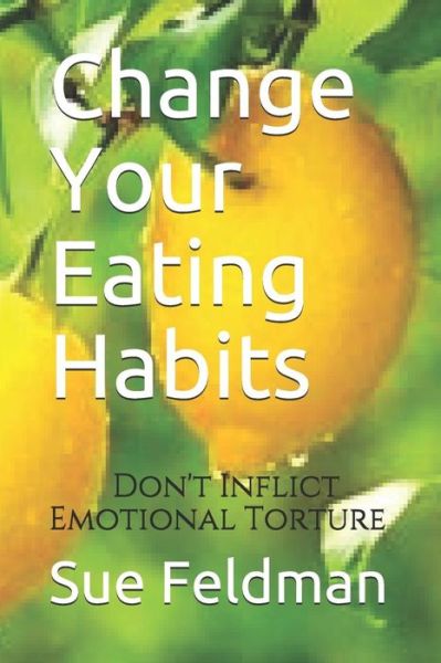 Cover for Sue Feldman Nut · Change Your Eating Habits (Paperback Book) (2019)