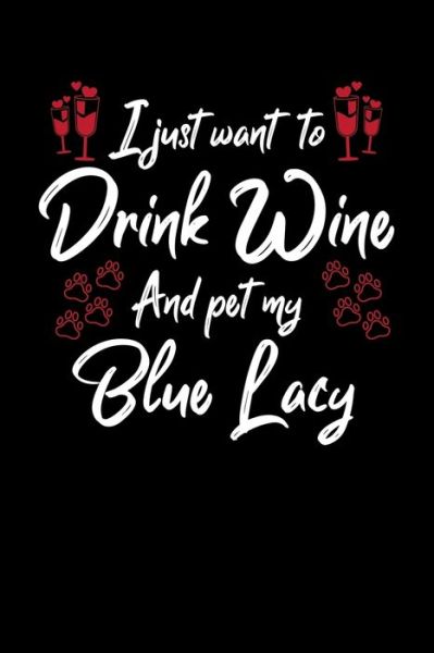 Cover for Hopeful Designs · I Just Wanna Drink Wine And Pet My Blue Lacy (Paperback Book) (2019)