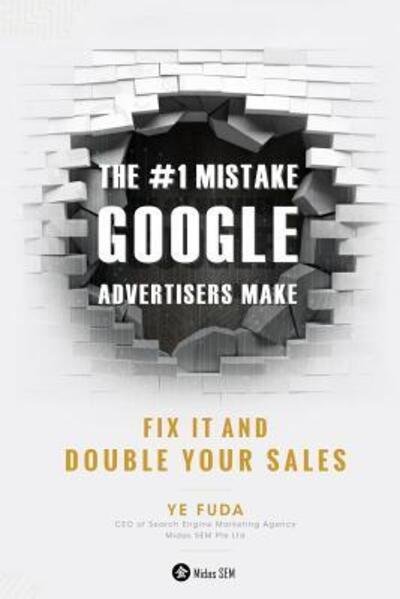 Cover for Fuda Ye · The #1 Mistake Google Advertisers Make (Paperback Bog) (2016)
