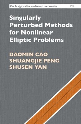Cover for Cao, Daomin (Chinese Academy of Sciences, Beijing) · Singularly Perturbed Methods for Nonlinear Elliptic Problems - Cambridge Studies in Advanced Mathematics (Gebundenes Buch) (2021)