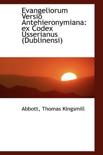 Cover for Abbott Thomas Kingsmill · Evangeliorum Versio Antehieronymiana: Ex Codex Usserianus (Dublinensi) (Paperback Book) (2009)