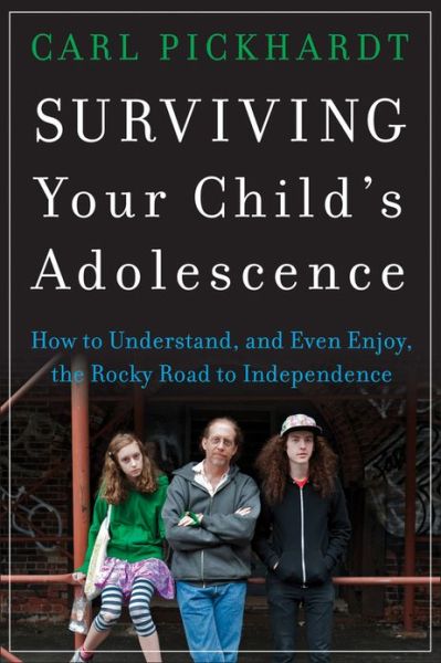 Cover for Carl Pickhardt · Surviving Your Child's Adolescence: How to Understand, and Even Enjoy, the Rocky Road to Independence (Paperback Book) (2013)