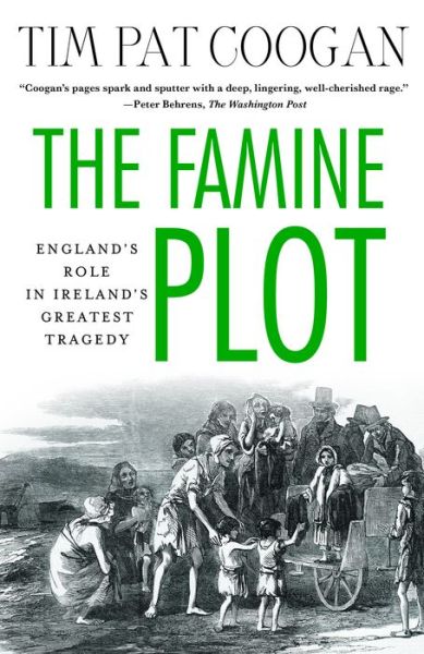 Cover for Tim Pat Coogan · The Famine Plot: England's Role in Ireland's Greatest Tragedy (Paperback Book) (2015)