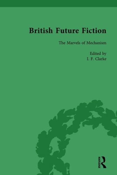 Cover for I F Clarke · British Future Fiction, 1700-1914, Volume 3 (Inbunden Bok) (2000)