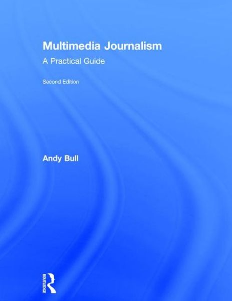 Cover for Andy Bull · Multimedia Journalism: A Practical Guide (Hardcover Book) (2015)