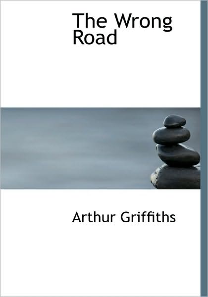 Cover for Arthur Griffiths · The  Wrong Road (Hardcover Book) (2010)